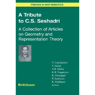 A Tribute to C.S. Seshadri: A Collection of Articles on Geometry and Representation Theory