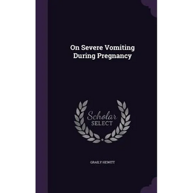 On Severe Vomiting During Pregnancy
