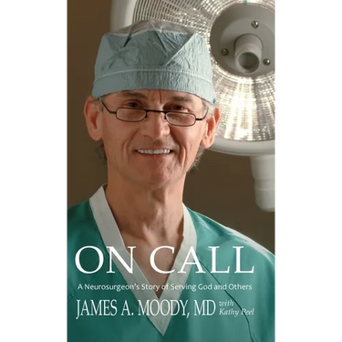 On Call: A Neurosurgeon's Story of Serving God and Others