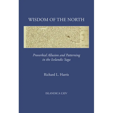 Wisdom of the North: Proverbial Allusion and Patterning in the Icelandic Saga
