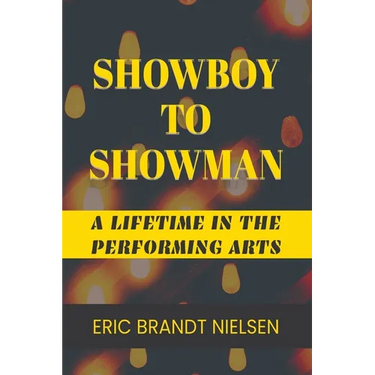 Showboy to Showman: A Lifetime in the Performing Arts