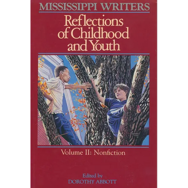 Mississippi Writers: Reflections of Childhood and Youth: Volume II: Nonfiction