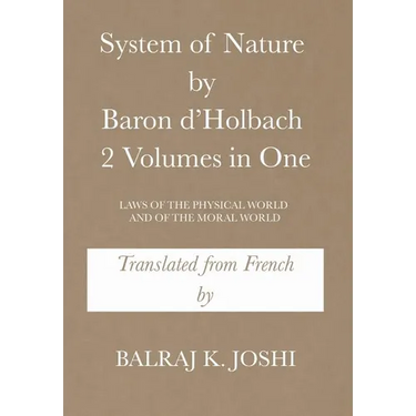 System of Nature by Baron d'Holbach 2 Volumes in One: Laws of the Physical World and of the Moral World