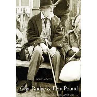 Olga Rudge & Ezra Pound: What Thou Lovest Well . . .
