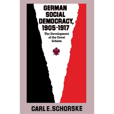 German Social Democracy, 1905-1917: The Development of the Great Schism