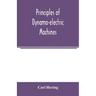 Principles of dynamo-electric machines: and practical directions for designing and constructing dynamos: with an appendix containing several articles