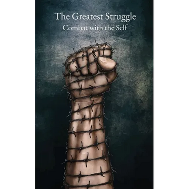 The Greatest Struggle: Combat with the Self