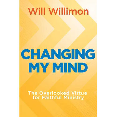 Changing My Mind: The Overlooked Virtue for Faithful Ministry