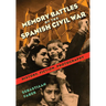 Memory Battles of the Spanish Civil War: History, Fiction, Photography