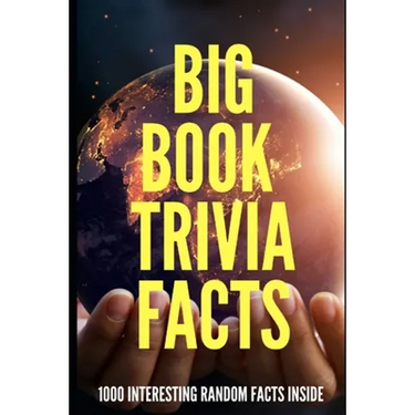 Big Book Trivia Facts: 1000 Interesting Random Facts Inside
