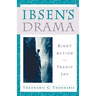 Ibsen's Drama: Right Action and Tragic Joy
