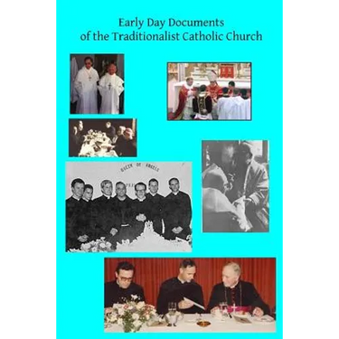 Early Day Documents of the Traditionalist Catholic Church