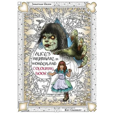 Alice's Nightmare in Wonderland Colouring Book Two: Through the Looking-Glass and the Horrors Alice Found There