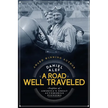 A Road Well Traveled: Profiles of America's Great Automobile Pioneers