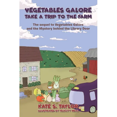 Vegetables Galore Take a Trip to the Farm: The sequel to Vegetables Galore and the Mystery behind the Library Door