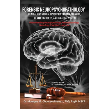 Forensic Neuropsychopathology: Clinical and Medical Insights into Brain-Behavior, Mental Disorders, and the Legal System Vol. 3