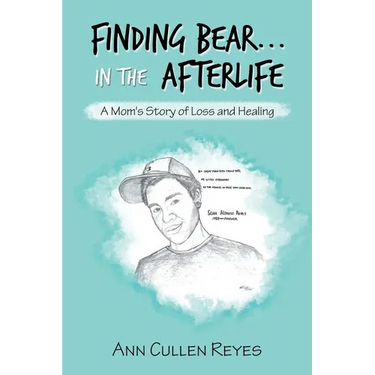 Finding Bear...In the Afterlife: A Mom's Story of Loss and Healing