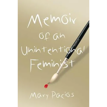 Memoir of an Unintentional Feminist