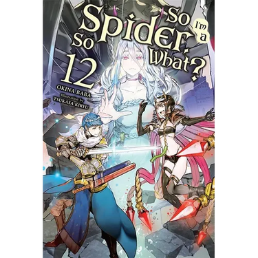So I'm a Spider, So What?, Vol. 12 (Light Novel)