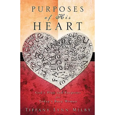 Purposes of His Heart: God's Plan and Purposes for Today's Busy Woman