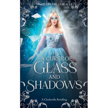 A Curse of Glass and Shadows: A Cinderella Retelling