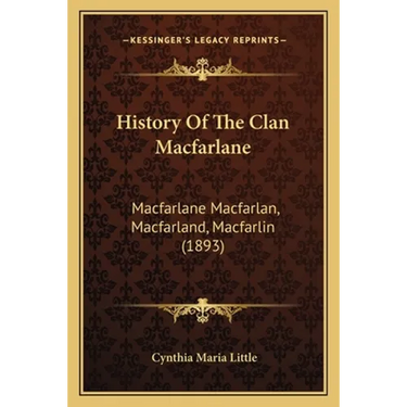 History Of The Clan Macfarlane: Macfarlane Macfarlan, Macfarland, Macfarlin (1893)