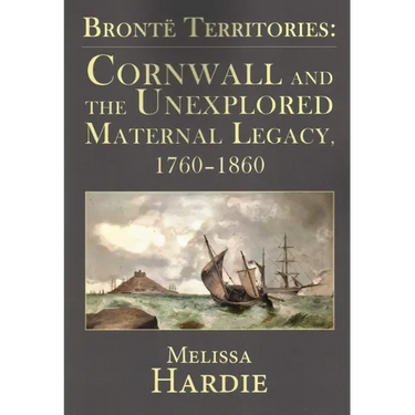 Brontë Territories: Cornwall and the Unexplored Maternal Legacy, 1760-1870