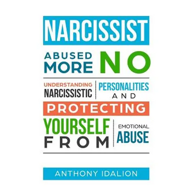 Narcissist: Abused No More: Understanding Narcissistic Personalities and Protecting Yourself from Emotional Abuse