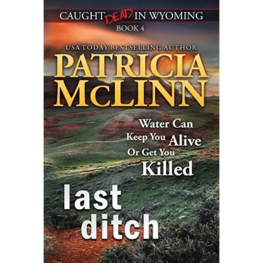 Last Ditch (Caught Dead in Wyoming, Book 4)