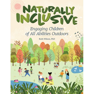 Naturally Inclusive: Engaging Children of All Abilities Outdoors