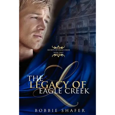 The Legacy of Eagle Creek: Secrets of Eagle Creek