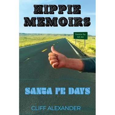 Hippie Memoirs: Santa Fe Days