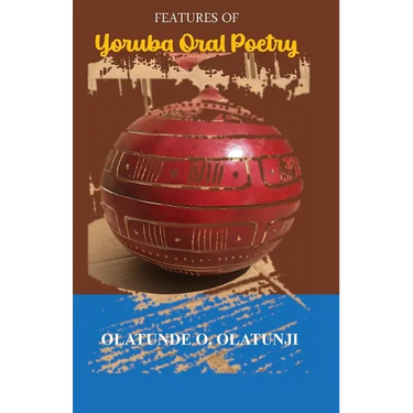 Features of Yoruba Oral Poetry