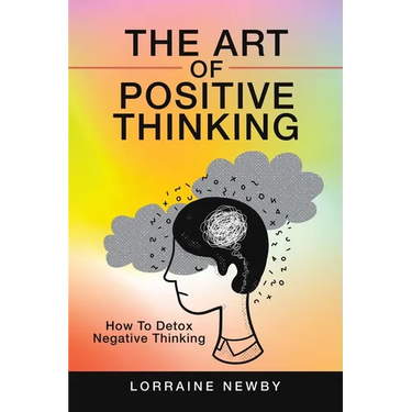 The Art of Positive Thinking: How to Detox Negative Thinking