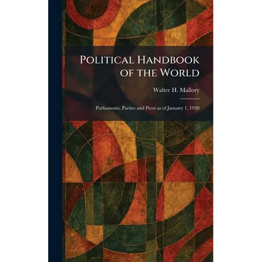 Political Handbook of the World: Parliaments, Parties and Press as of January 1, 1930