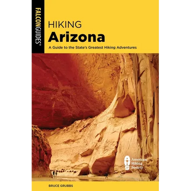 Hiking Arizona: A Guide to the State's Greatest Hiking Adventures