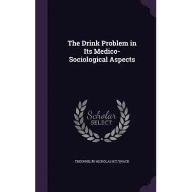 The Drink Problem in Its Medico-Sociological Aspects