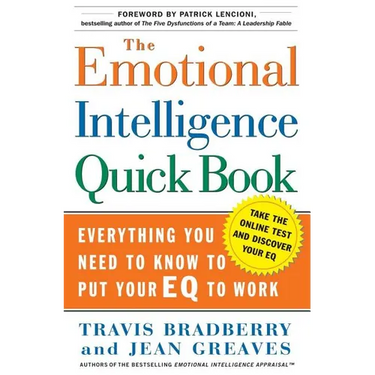 The Emotional Intelligence Quick Book: Everything You Need to Know to Put Your Eq to Work