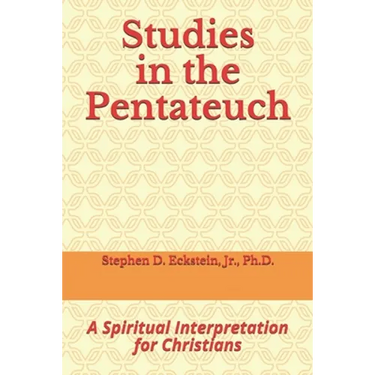 Studies in the Pentateuch: A Spiritual Interpretation for Christians