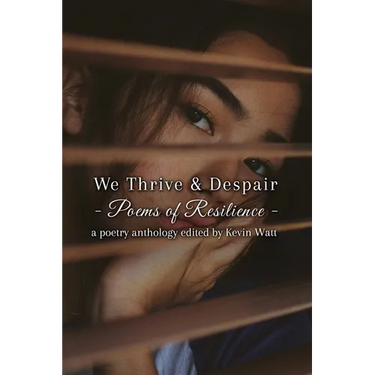 We Thrive & Despair Poems of Resilience