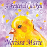 A Peaceful Chicken (An Inspirational Story Of Finding Bliss Within, Preschool Books, Kids Books, Kindergarten Books, Baby Books, Kids Book, Ages 2-8,