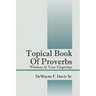 Topical Book of Proverbs: Wisdom at Your Fingertips