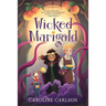 Wicked Marigold: (A Whimsical Middle Grade Fantasy Exploring Sibling Rivalry, Self-Worth, and Mischievous Magic - For Kids Ages 8-12)