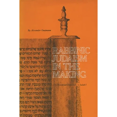 Rabbinic Judaism in the Making: The Halakhah from Ezra to Judah I