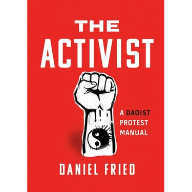 The Activist: A Daoist Protest Manual