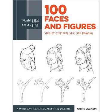 Draw Like an Artist: 100 Faces and Figures: Step-By-Step Realistic Line Drawing *A Sketching Guide for Aspiring Artists and Designers*