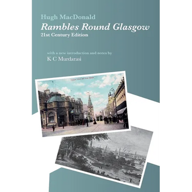 Rambles Round Glasgow (annotated): With a new introduction and notes by K C Murdarasi