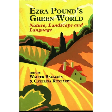 Ezra Pound's Green World: Nature, Landscape and Language