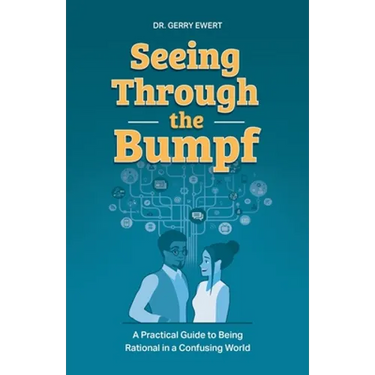 Seeing Through the Bumpf: A Practical Guide to Being Rational in a Confusing World