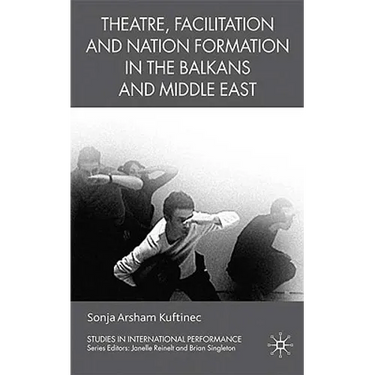 Theatre, Facilitation, and Nation Formation in the Balkans and Middle East